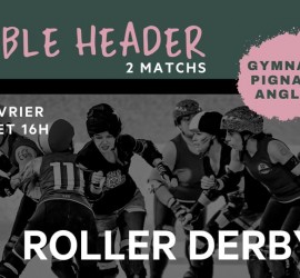 DOUBLE HEADER ANGLET MYROLLERDERBY
